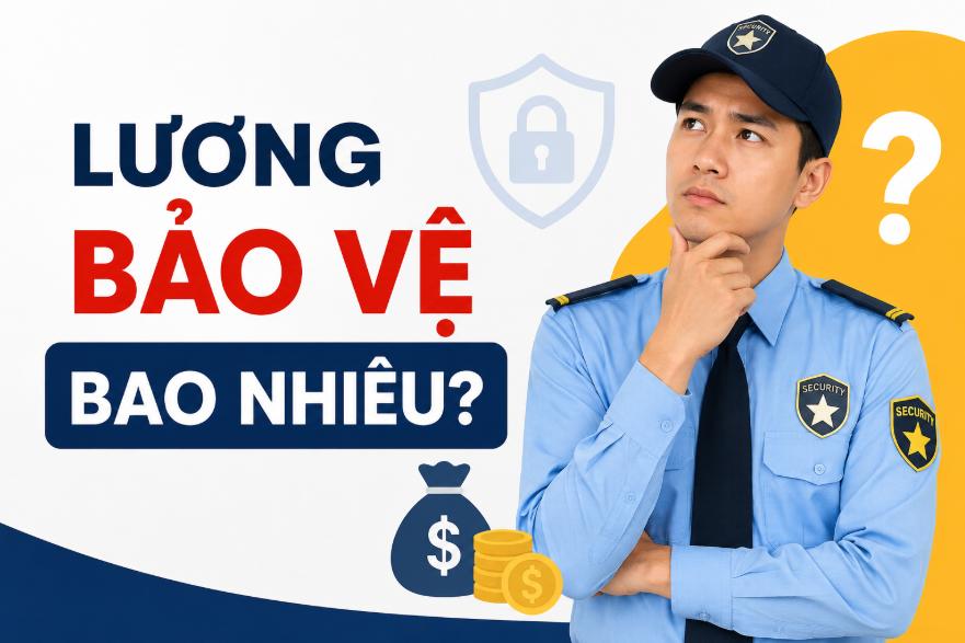 Lương bảo vệ bao nhiêu